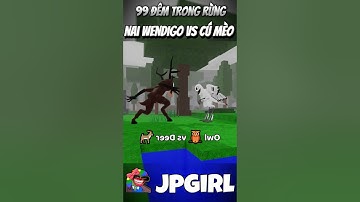 Trận Chiến Của Anh Nai Wendigo Và Con Cú Mèo Mới Trong 99 Đêm Trong Rừng #jpgirl #99demtrongrung