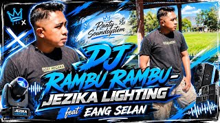 DJ 🔥 RAMBU RAMBU  - (JEZIKA LIGHTING feat EANG SELAN
