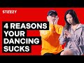 4 Reasons Your Dancing Sucks (That You Never Thought of Before) | STEEZY.CO