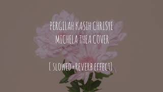 PERGILAH KASIH CHRISYE MICHELA THEA COVER {slowed+reverb effect}