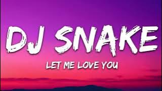 DJ Snake - Let Me Love You (Lyrics) ft. Justin Bieber