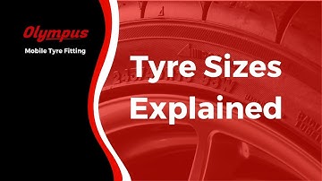 Tyre Size Explained | Find Your Vehicle Tyre Sizes - Olympus Mobile Tyre Fitting