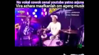 no vokal cowok vira azhara maafkanlah om ageng musik cenal youtube yatno arjuna