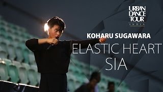 ► KOHARU SUGAWARA - Elastic Heart by Sia | Urban Dance Tour India
