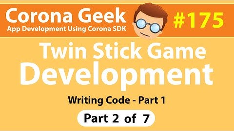 CG175 - Part 2 - Writing Twin Stick Shooter Code - Part 1
