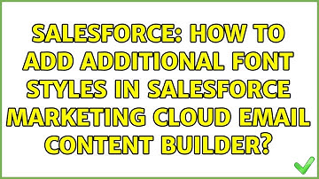 Salesforce: How to add additional font styles in salesforce marketing cloud email content builder?