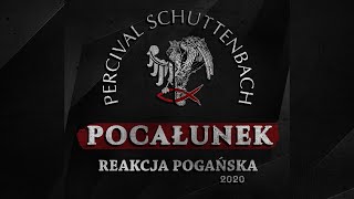 Percival Schuttenbach - POCAŁUNEK (Reakcja Pogańska 2020) - Lyric video