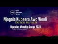 Njagala Kubeera Awo Wooli   Pastor Muyizzi New Ugandan Worship Songs 2023