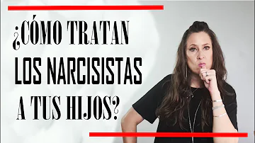 ¿Cómo tratan los narcisistas a los niños?