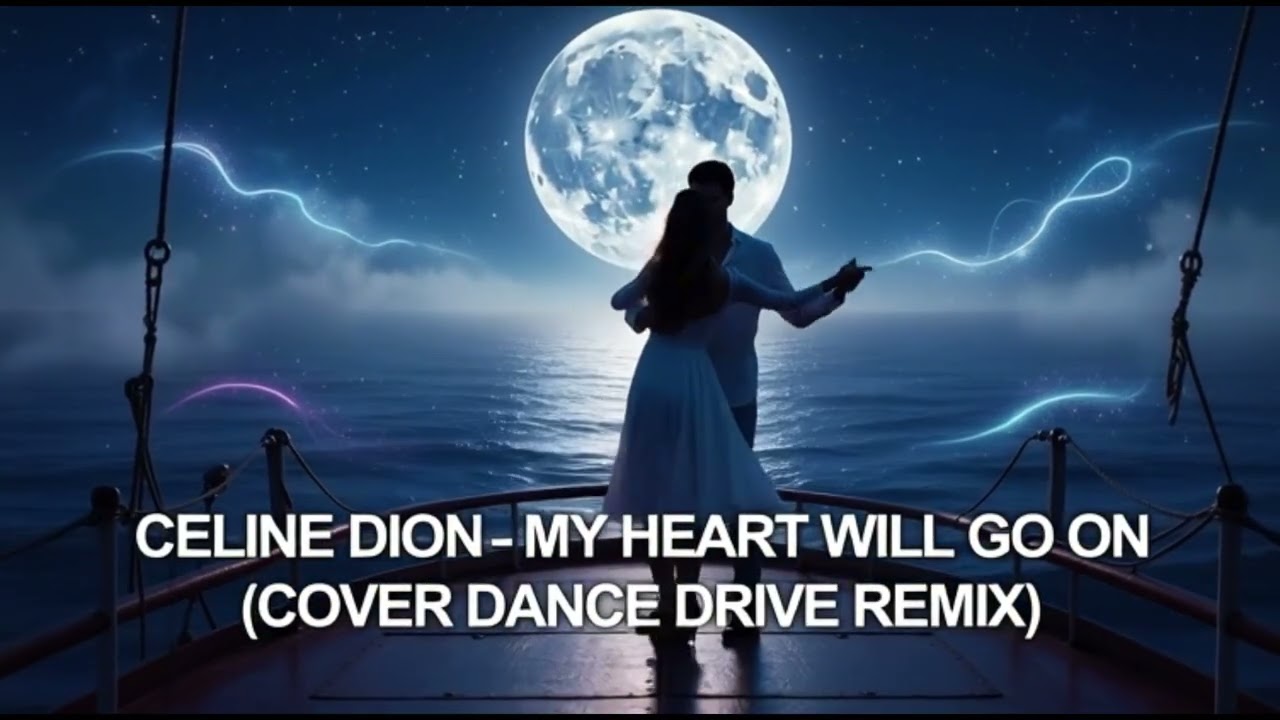 CELINE DION - MY HEART WILL GO ON (COVER DANCE DRIVE)
