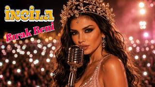 🌙 İnci̇la - Bırak Beni Duygusal Türkçe Pop
