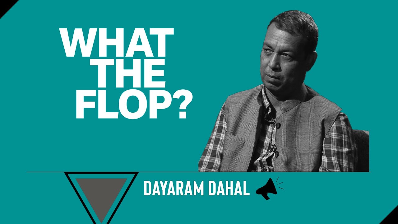 Dayaram Dahal | Chairperson, Film Development Board, Nepal | What The Flop | 22 October 2020