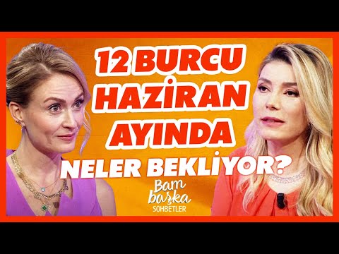 12 Burcu Haziran Ayında Neler Bekliyor? | Zeynep Turan | Bambaşka Sohbetler | BBO Yapım