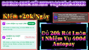 Đã Rút 480k Uy Tín Ko Vốn Kiếm +20k/Ngày Hướng Dẫn Rút Tiền Autopay APP Nhiệm vụ Đơn Giản