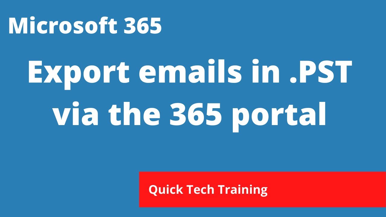 Microsoft 365/Exchange - How to export emails in a PST format from the 365  portal - YouTube