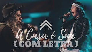 A casa é sua (Com letra) | Casa Worship