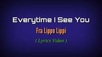 Everytime I See You (Lyrics Video)by Fra Lippo Lippi