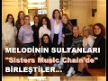Melodinin Sultanlarının sesi : Sister's Music Chain