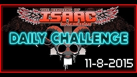 The Binding Of Issac - Afterbirth - Daily Challenge - 11/8/2015 - Lucky?