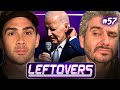 Joe Biden Is Getting Impeached - Leftovers #57