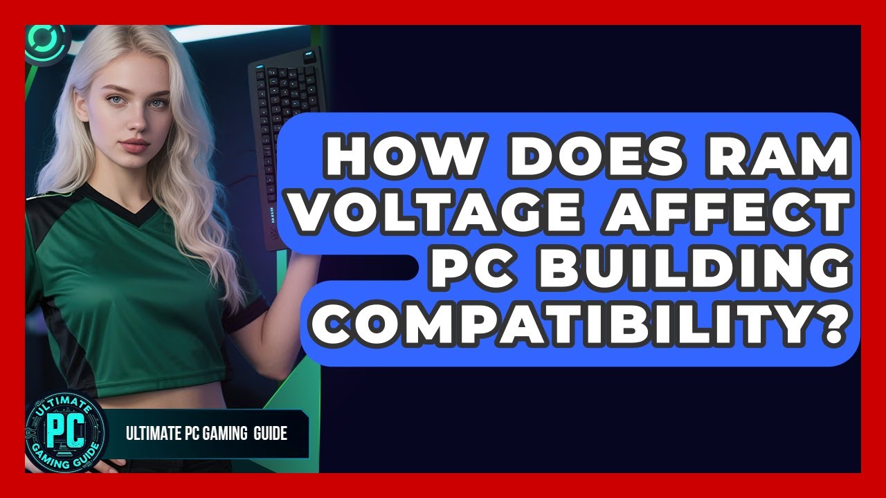 How Does RAM Voltage Affect PC Building Compatibility? - Ultimate PC Gaming Guide