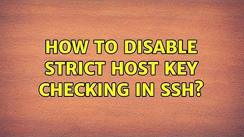 Ubuntu: How to disable strict host key checking in ssh?