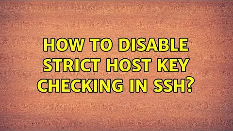 Ubuntu: How to disable strict host key checking in ssh?