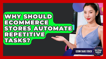 Why Should eCommerce Stores Automate Repetitive Tasks? - Ecom SaaS Stack