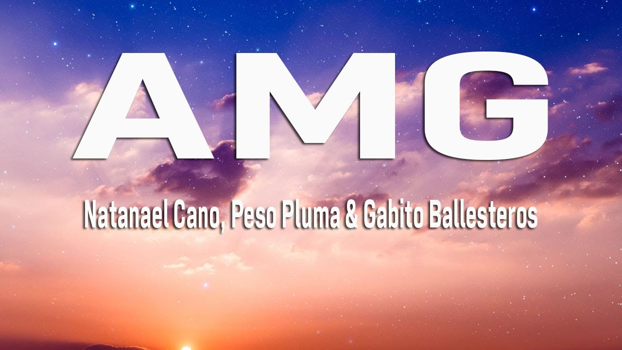 Natanael Cano, Peso Pluma x Gabito Ballesteros - AMG (Letra/Lyrics ...