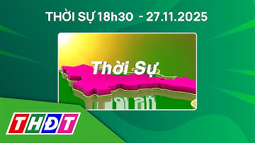 Thời sự 18h30 - 27/11/2025 | Bão số 15 diễn biến còn rất khó lường về hướng đi | THDT