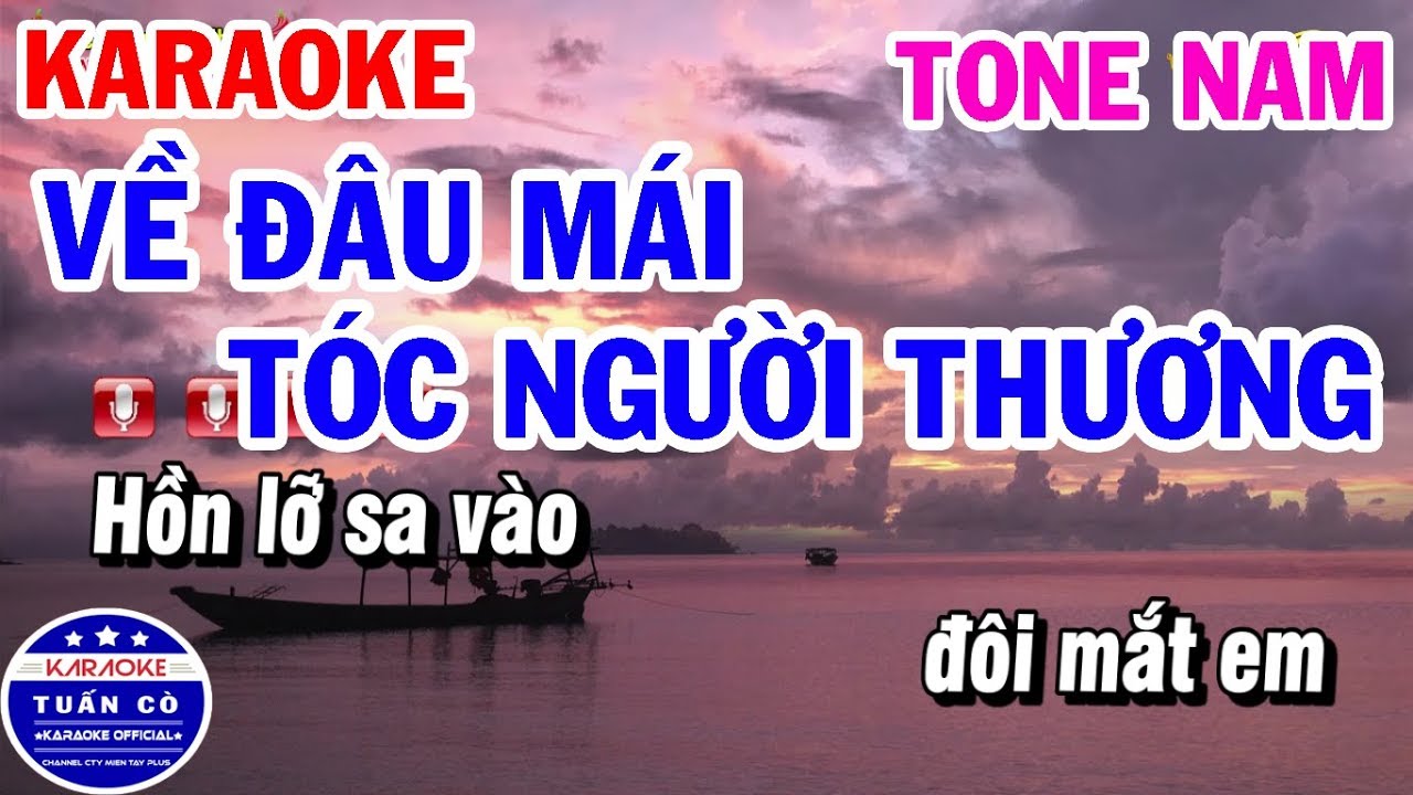 Karaoke Về Đâu Mái Tóc Người Thương Tone Nam Em | Nhạc Sống Tuấn Cò -  YouTube