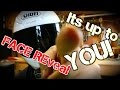 FACE REVEAL... Its up to YOU!!!..... / WTF Update #12