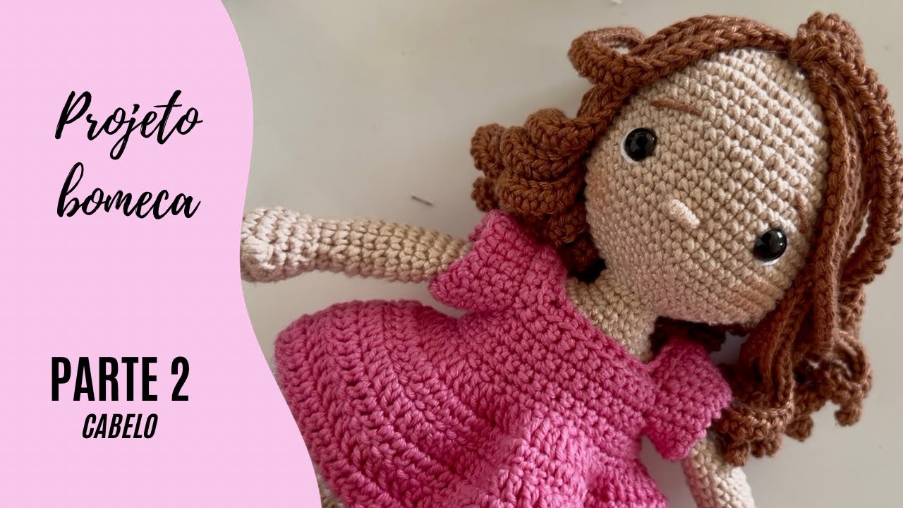 BONECA AMIGURUMI passo a passo - Parte 2 (cabelo) 