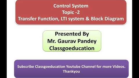 Control System - Lecture 2 - Transfer Function | LTI system | Block Diagram