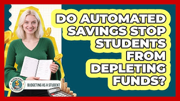 Do Automated Savings Stop Students From Depleting Funds? - Budgeting as a Student