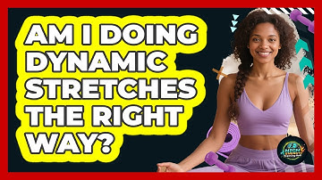 Am I Doing Dynamic Stretches The Right Way?