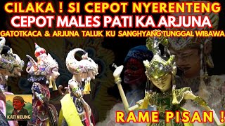 RAME PISAN !!! SI CEPOT NYERENTENG ! CEPOT MALES PATI KA ARJUNA | Wayang Golek Asep Sunandar Sunarya