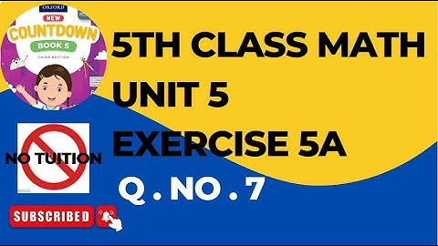 Class 5 - Math - Chapter 5 - Exercise 5A - Q 7|Exercise 5A Q 7|Unit 5| 5 class Math Unit 5 Ex 5A Q 7