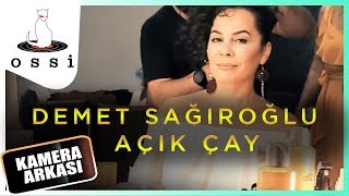 Demet Sağıroğlu - Açık Çay (Kamera Arkası)