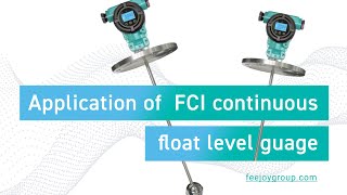 Application of FCI continuous float level gauge | Feejoy technology
