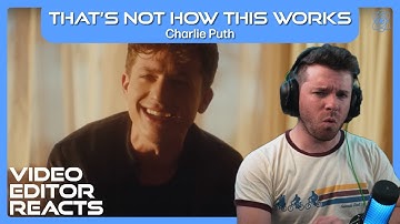 Video Editor Reacts to Charlie Puth - That