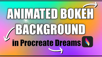 How to create a Bokeh Background Animation (Procreate Dreams)