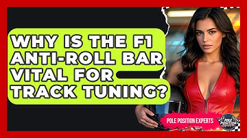 Why Is The F1 Anti-roll Bar Vital For Track Tuning? - Pole Position Experts