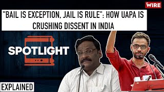 'Bail is Exception, Jail is Rule': How UAPA is Crushing Dissent in India | Spotlight Ep 4