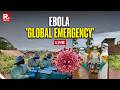 Global Headlines LIVE: Ebola Is A Global Emergency Again | US Hand Behind Imran Khan's Ouster As PM?