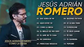 Los Mejores Éxitos De Jesús Adrián Romero  Jesús Adrián Romero Éxitos Sus Mejores Canciones