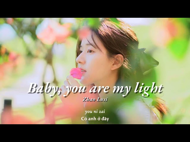 Vietsub | Baby, You Are My Light - Triệu Lộ Tư (Zhao Lusi) | Lyrics Video class=