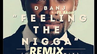 D'Banj - Feeling The Nigga Remix Ft. Akon ( AUDIO 2015)