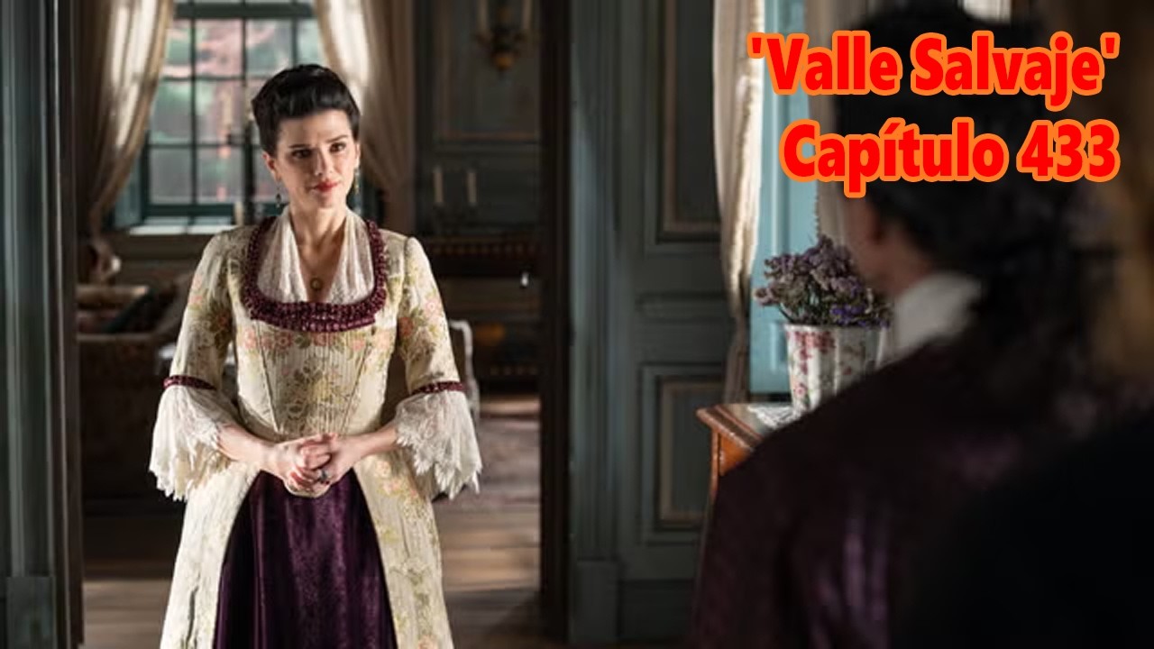 Valle Salvaje: Victoria recupera su poder en el capítulo 433