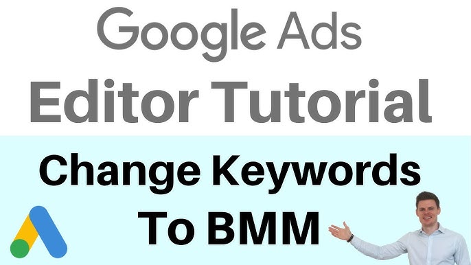 Google Ads Editor Tutorial How To Change Keyword Match Types To Bmm Youtube Google Ads Editor Tutorial How To Change Keyword Match Types To Bmm Youtube